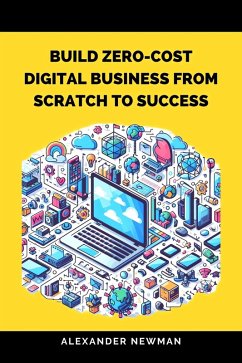 Cover Build Zero-Cost Digital Business from Scratch to Success (eBook, ePUB)