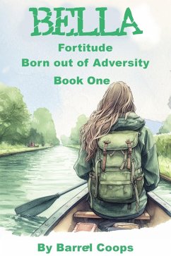 Bella - Fortitude Born Out of Adversity (eBook, ePUB) - Coops, Barrel