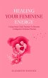 Healing Your Feminine Energy: Fixing... - Bild 1
