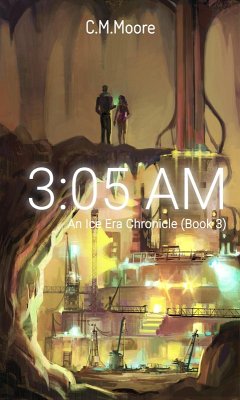 3:05 a.m. (An Ice Era Chronicle, #3) (eBook, ePUB) - Moore, C. M.