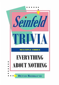 Seinfeld Trivia: Everything About Nothing, Multiple Choice (eBook, ePUB) - Bjorklund, Dennis
