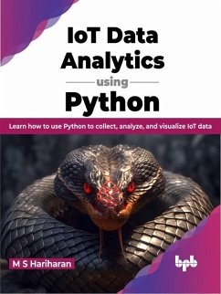 Cover IoT Data Analytics using Python: Learn how to use Python to collect, analyze, and visualize IoT data (English Edition) (eBook, ePUB)