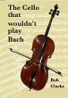 The Cello That Wouldn't Play Bach... - Bild 1