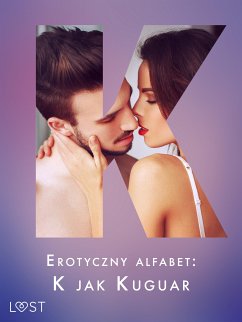 Erotyczny alfabet: K jak Kuguar - zbiór opowiadań (eBook, ePUB) - Bech, Camille; Hermansson, B. J.; Hansen, Andrea; B., Malva; M., Annah Viki; Curant, Catrina; Krakowiak, M. Martinez and K.