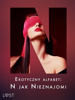 Erotyczny alfabet: N jak Nieznajomi - zbiór opowiadań (eBook, ePUB) - SheWolf; Drozd, Nadia; Hill, Alice; Hart, Venessa; Lexi, Alexi; Thomas, K. O.; Feder, B. A.