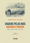 Viagens Pelos Rios Amazonas e Madeira (eBook, ePUB)