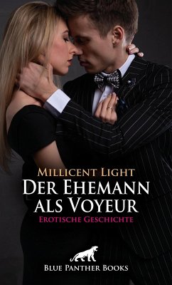 Der Ehemann als Voyeur   Erotische Geschichte (eBook, ePUB) - Light, Millicent