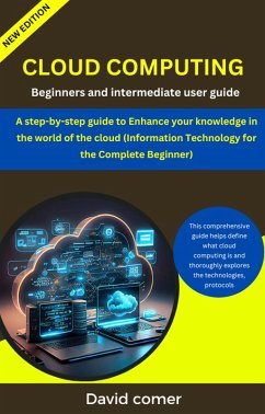 Cloud Computing : Beginners And Intermediate User Guide (eBook, ePUB) - Comer, David