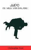Judo: De Weg van Balans (De Martial Arts Collectie) (eBook, ePUB) Judo: De Weg van Balans (De Martial Arts Collectie) (eBook, ePUB)