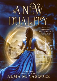 A New Duality (Songs of Power, #1) (eBook, ePUB) - Vasquez, Alma M.