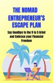The Nomad Entrepreneur's Escape Plan: Say Goodbye to the 9 to 5 Grind and Embrace your Financial Freedom (eBook, ePUB)