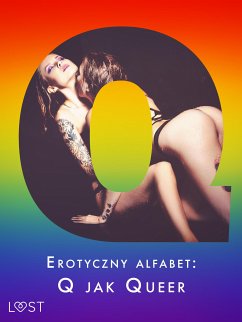 Erotyczny alfabet: Q jak Queer - zbiór opowiadań (eBook, ePUB) - Jones, Julie; M., Annah Viki; Zubrzycka, Roksana; Październy, Victoria; rehab-e; Curant, Catrina; Belmont, Sonja; Ross, Ruth