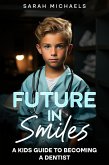 Future in Smiles: A Kids Guide to Becoming a Dentist (eBook, ePUB)