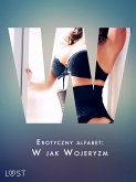 Erotyczny alfabet: W jak Wojeryzm - zbiór opowiadan (eBook, ePUB)