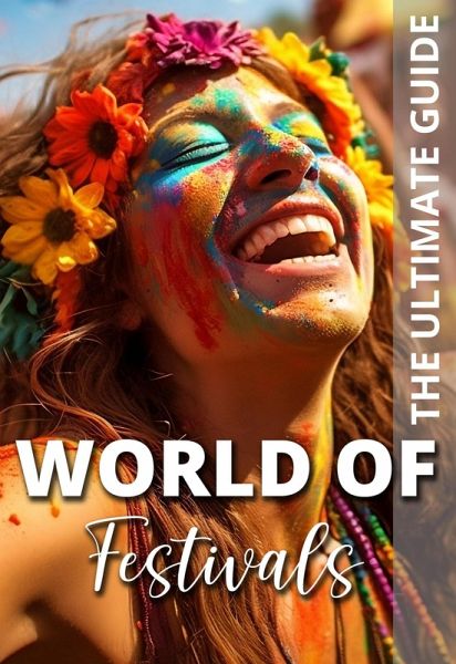 World Of Festivals - The Ultimate Guide (eBook, ePUB) World Of Festivals - The Ultimate Guide (eBook, ePUB)