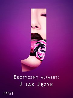 Erotyczny alfabet: J jak Język - zbiór opowiadań (eBook, ePUB) - SheWolf; M., Annah Viki; Curant, Catrina; Ross, Ruth; Kane, Everly; Red, Alessandra; Frosa, Malin