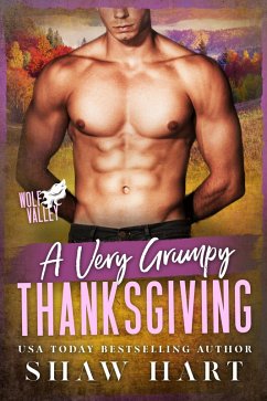 A Very Grumpy Thanksgiving (Wolf Valley: A Very Grumpy Holiday, #3) (eBook, ePUB) - Hart, Shaw