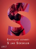 Erotyczny alfabet: S jak Seksklub - zbiór opowiadań (eBook, ePUB)