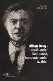 Alban Berg - erzählender Komponist, komponierender Erzähler (eBook, PDF)