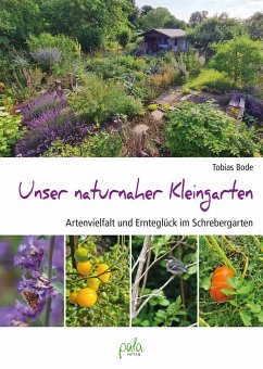 Unser naturnaher Kleingarten - Bode, Tobias