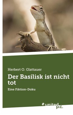 Der Basilisk ist nicht tot - Glattauer, Herbert O.