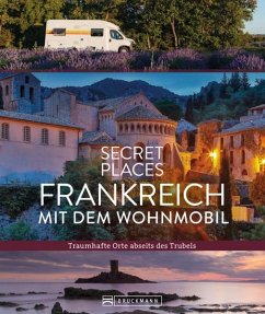Secret Places Frankreich mit dem Wohnmobil - Maunder, Hilke;Simon, Klaus;Moll, Michael