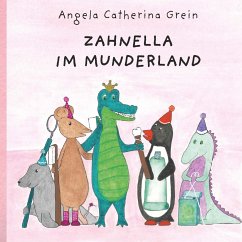 Zahnella im Munderland - Grein, Angela Catherina