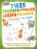 Tiere zeichnen und malen lernen für Kinder ab 4 Jahren - Mit einfachen Schritt für Schritt Anleitungen: Das geniale A4-Zeichenbuch und Malbuch für kleine Künstler in Kindergarten und Vorschule