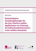 Kontextadaptive Gestaltungslösungen für das User Interface mobiler Applikationen zur Schonung der Aufmerksamkeitsressource in der mobilen Interaktion