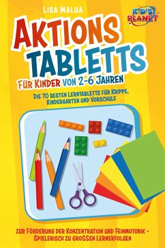 Aktionstabletts für Kinder von 2-6 Jahren: Die 70 besten Lerntabletts für Krippe, Kindergarten und Vorschule zur Förderung der Konzentration und Feinmotorik - Spielerisch zu großen Lernerfolgen - Malua, Lisa