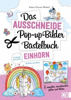 Das Ausschneide-Pop-up-Bilder-Bastelbuch. Einhorn - Küssner-Neubert, Andrea