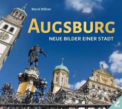 Augsburg - Neue Bilder einer Stadt - Wißner, Bernd