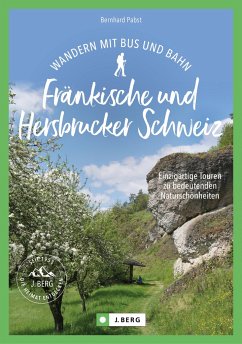 Wandern mit Bus und Bahn Fränkische und Hersbrucker Schweiz - Pabst, Bernhard