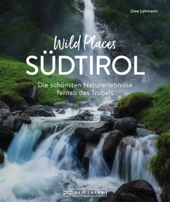 Wild Places Südtirol - Lehmann, Uwe;Blisse, Manuela