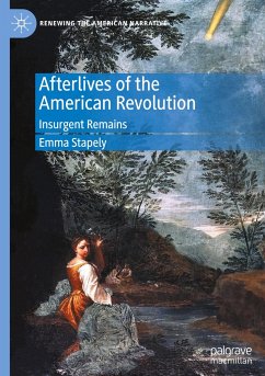 Afterlives of the American Revolution - Stapely, Emma