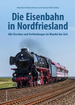 Die Eisenbahn in Nordfriesland - Diekenbrock, Manfred;Michalsky, Daniel