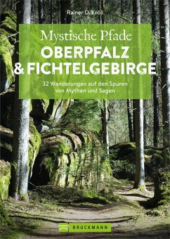 Mystische Pfade Oberpfalz & Fichtelgebirge - Kröll, Rainer D.