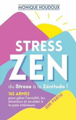 STRESS ZEN - du Stress à la Zénitude - Houdoux, Monique