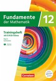 Fundamente der Mathematik 12. Jahrgangsstufe. Bayern - Trainingsheft mit Medien und Online-Abiturtraining