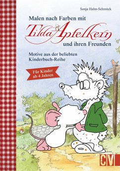 Malen nach Farben mit Tilda Apfelkern und ihren Freunden - Hahn-Schmück, Sonja