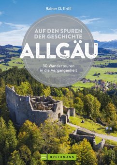 Auf den Spuren der Geschichte Allgäu - Kröll, Rainer D.