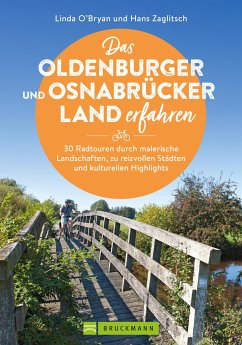 Das Oldenburger und Osnabrücker Land erfahren 30 Radtouren durch malerische Landschaften, zu reizvollen Städten und kulturellen Highlights - Zaglitsch, Linda O'Bryan und Hans