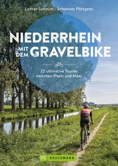 Niederrhein mit dem Gravelbike 22 ultimative Touren zwischen Rhein und Maas - Schmidt, Lothar;Pöttgens, Johannes