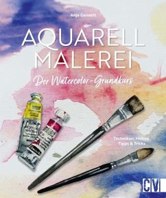 Aquarellmalerei. Der Watercolor-Grundkurs - Gensert, Anja