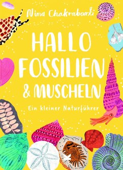 Hallo Fossilien & Muscheln - Chakrabarti, Nina