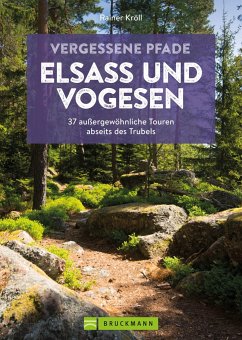 Vergessene Pfade Elsass und Vogesen - Kröll, Rainer D.