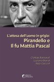 L&quote;attesa dell&quote;uomo in grigio: Pirandello e Il fu Mattia Pascal (eBook, ePUB)
