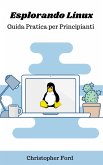 Esplorando Linux: Guida Pratica per Principianti (eBook, ePUB)