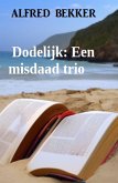 Dodelijk: Een misdaad trio (eBook, ePUB)