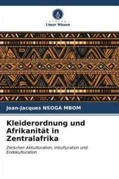 Kleiderordnung und Afrikanität in Zentralafrika - Nsoga Mbom, Jean-Jacques